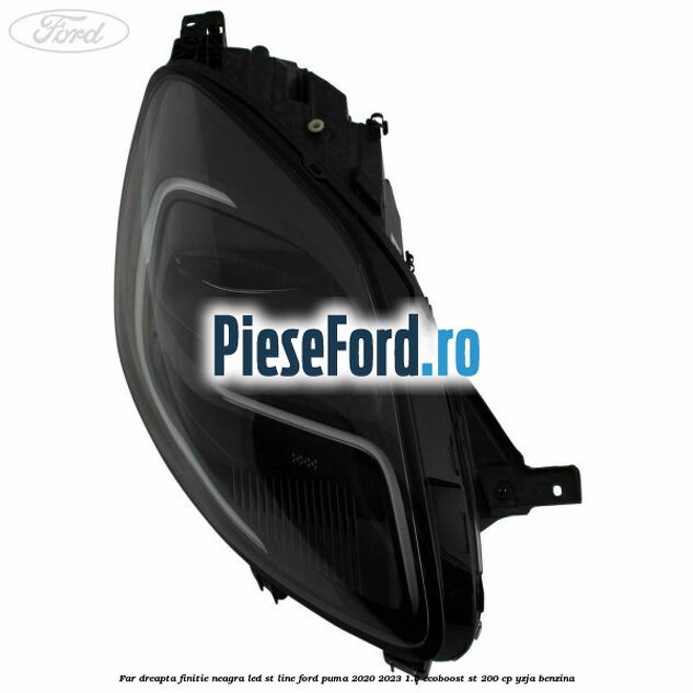 Far dreapta finitie neagra LED ST line Ford Puma 2020-2023 1.5 EcoBoost ST 200 cp YZJA benzina