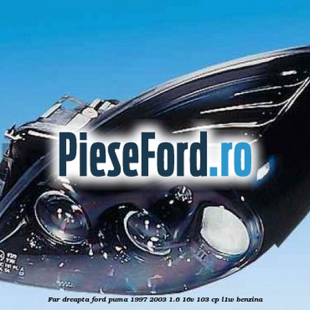 Far dreapta Ford Puma 1997-2003 1.6 16V 103 cp L1W benzina