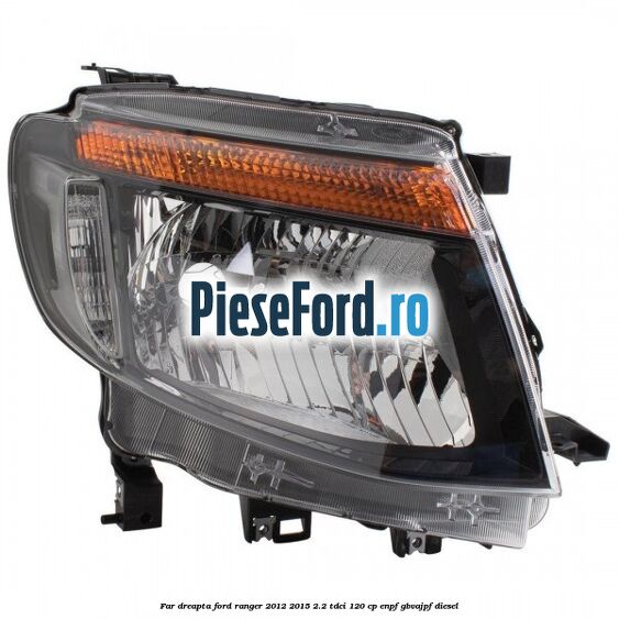Far dreapta Ford Ranger 2012-2015 2.2 TDCi 120 cp ENPF, GBVAJPF diesel