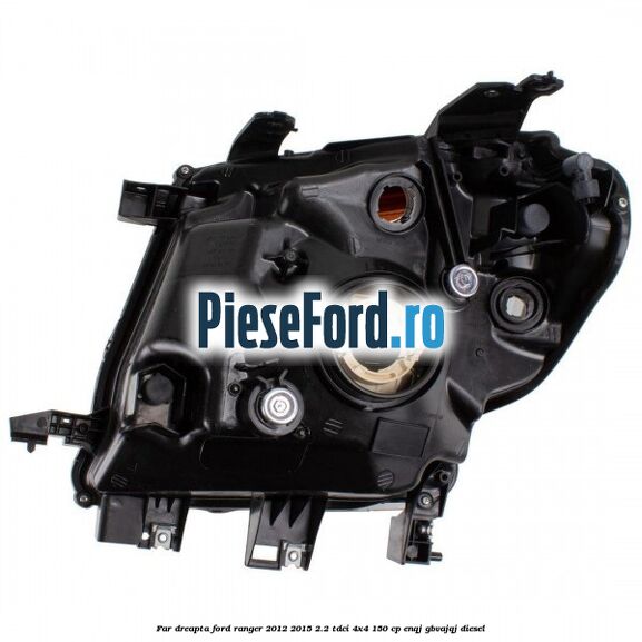 Far dreapta Ford Ranger 2012-2015 2.2 TDCi 4x4 150 cp ENQJ, GBVAJQJ diesel