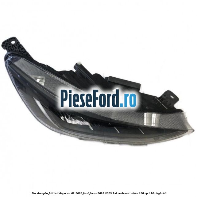 Far dreapta full LED dupa an 01/2022 Ford Focus 2019-2023 1.0 EcoBoost mHEV 125 cp B7DA Hybrid