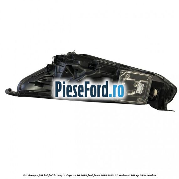 Far dreapta full LED finitie neagra dupa an 10/2019 Ford Focus 2019-2023 1.0 EcoBoost 101 cp Far dreapta full LED finitie neagra dupa an 10/2019 Ford Focus 2019-2023 1.0 EcoBoost 101 cp B3DA benzina