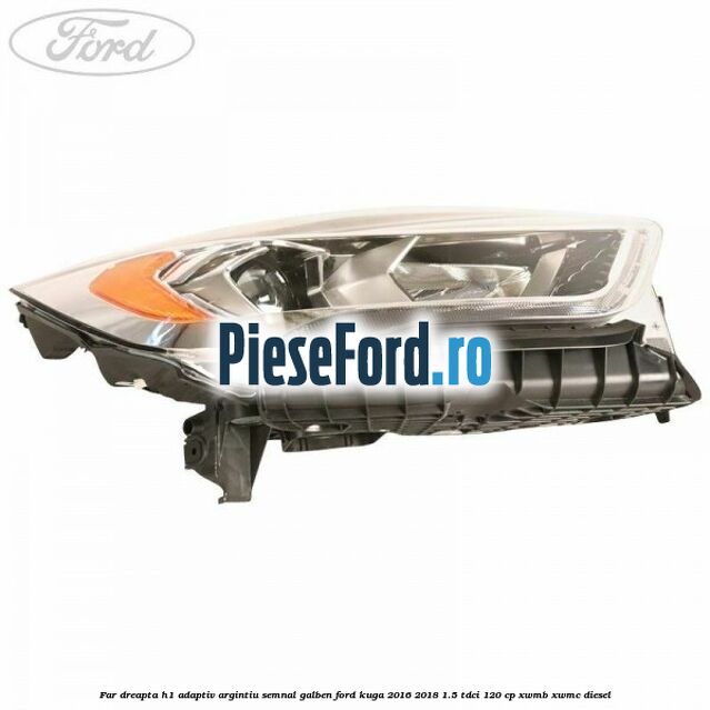 Far dreapta H1 adaptiv argintiu semnal galben Ford Kuga 2016-2018 1.5 TDCi 120 cp XWMB, XWMC diesel