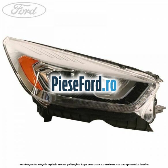 Far dreapta H1 adaptiv argintiu semnal galben Ford Kuga 2016-2018 2.0 EcoBoost 4x4 230 cp C20HDTX benzina