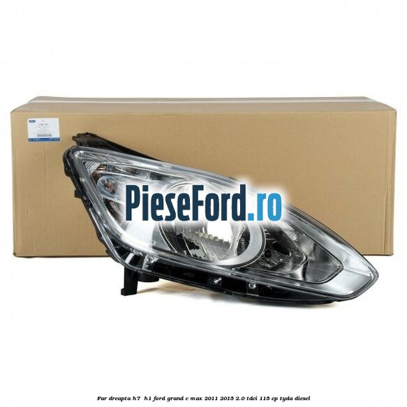 Far dreapta H7/ H1 Ford Grand C-Max 2011-2015 2.0 TDCi 115 cp Far dreapta H7/ H1 Ford Grand C-Max 2011-2015 2.0 TDCi 115 cp TYDA diesel