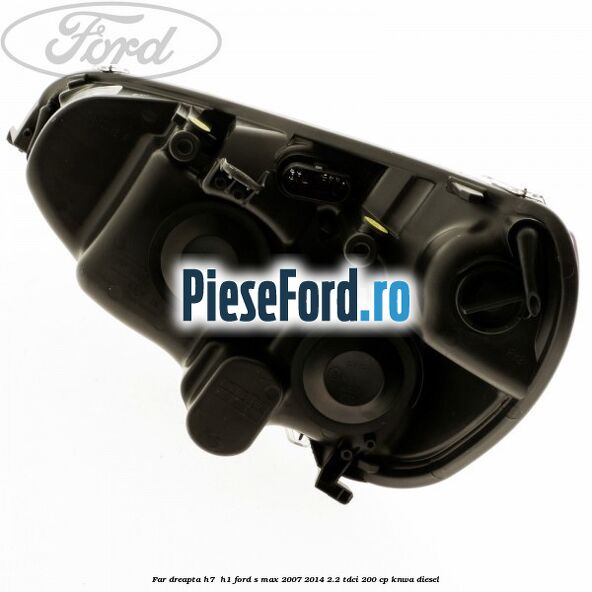 Far dreapta H7/ H1 Ford S-Max 2007-2014 2.2 TDCi 200 cp KNWA diesel