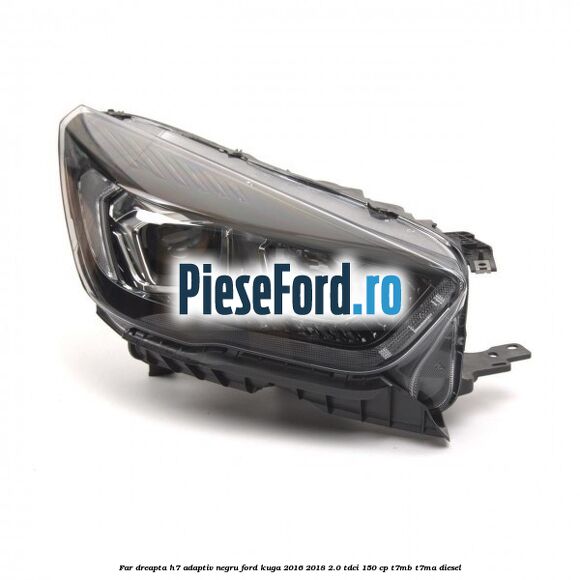 Far dreapta H7 adaptiv negru Ford Kuga 2016-2018 2.0 TDCi 150 cp Far dreapta H7 adaptiv negru Ford Kuga 2016-2018 2.0 TDCi 150 cp T7MB, T7MA diesel