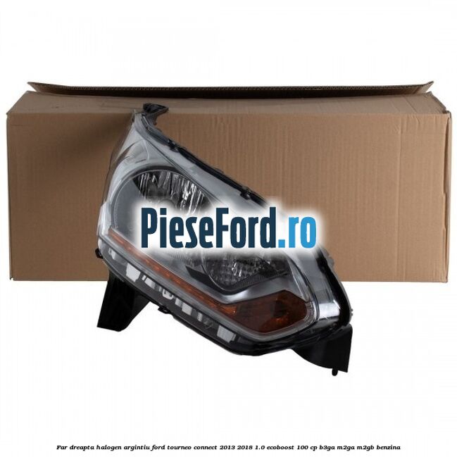Far dreapta halogen argintiu Ford Tourneo Connect 2013-2018 1.0 EcoBoost 100 cp Far dreapta halogen argintiu Ford Tourneo Connect 2013-2018 1.0 EcoBoost 100 cp B3GA, M2GA, M2GB benzina