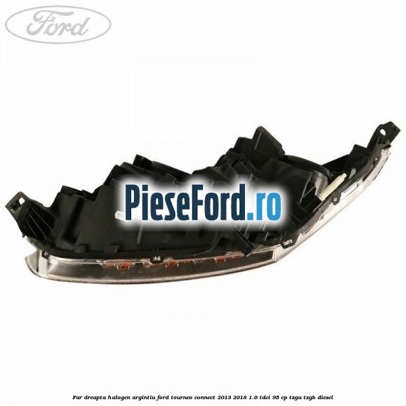 Far dreapta halogen argintiu Ford Tourneo Connect 2013-2018 1.6 TDCi 95 cp Far dreapta halogen argintiu Ford Tourneo Connect 2013-2018 1.6 TDCi 95 cp TZGA, TZGB diesel