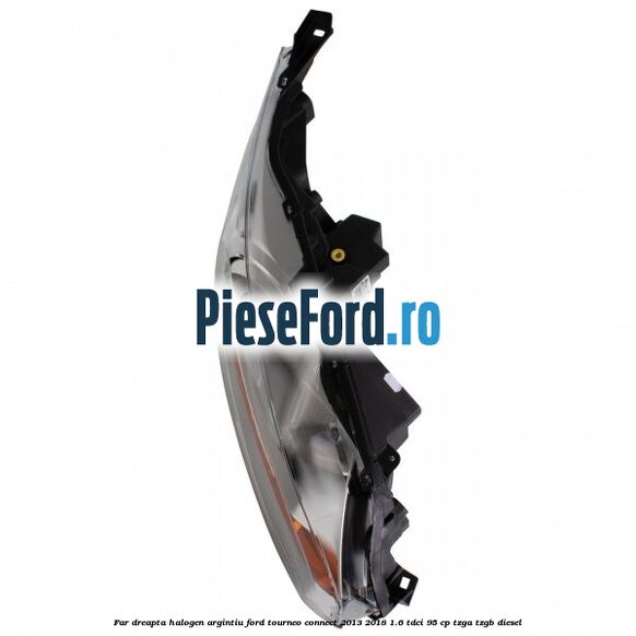 Far dreapta halogen argintiu Ford Tourneo Connect 2013-2018 1.6 TDCi 95 cp Far dreapta halogen argintiu Ford Tourneo Connect 2013-2018 1.6 TDCi 95 cp TZGA, TZGB diesel