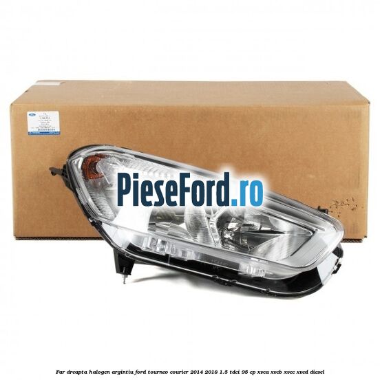 Far dreapta halogen argintiu Ford Tourneo Courier 2014-2018 1.5 TDCi 95 cp XVCA, XVCB, XVCC, XVCD diesel