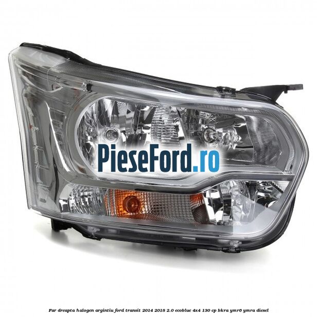 Far dreapta halogen argintiu Ford Transit 2014-2018 2.0 EcoBlue 4x4 130 cp BKRA, YMR6, YMRA diesel