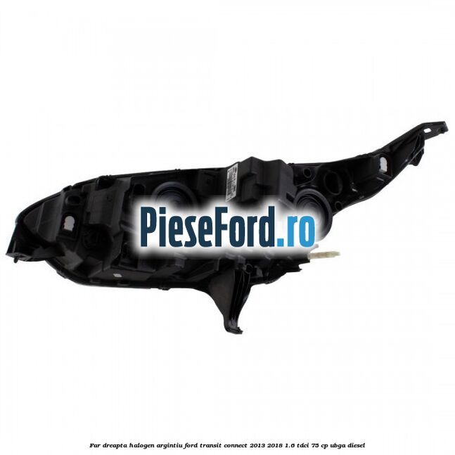 Far dreapta halogen argintiu Ford Transit Connect 2013-2018 1.6 TDCi 75 cp UBGA diesel