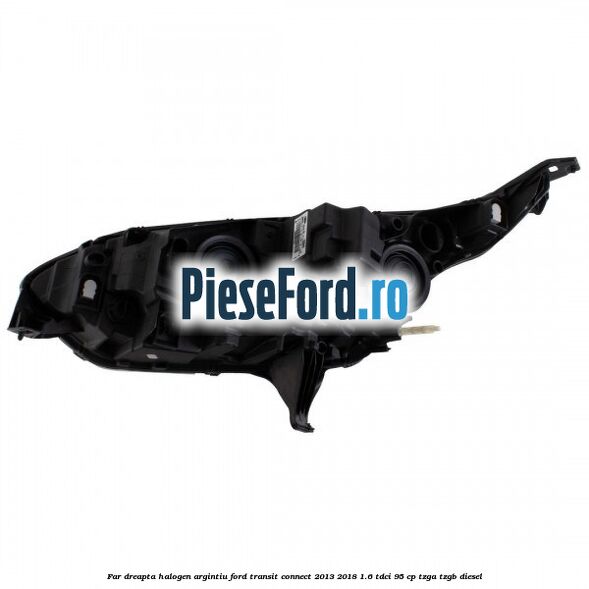 Far dreapta halogen argintiu Ford Transit Connect 2013-2018 1.6 TDCi 95 cp TZGA, TZGB diesel