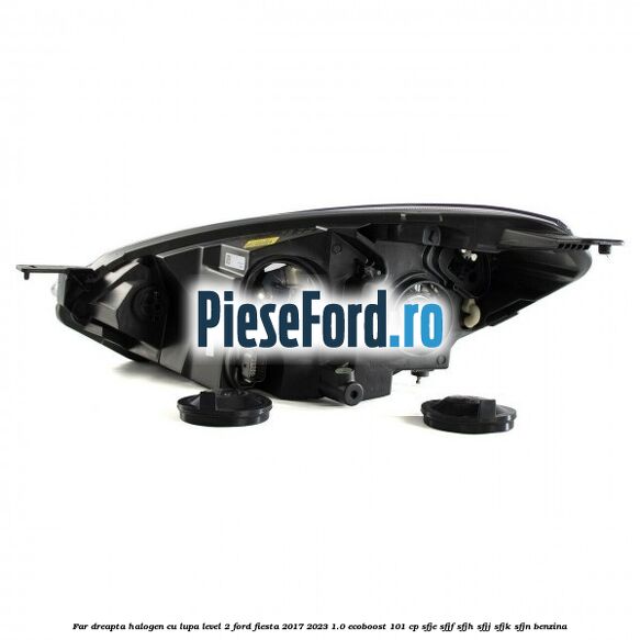 Far dreapta halogen cu lupa level 2 Ford Fiesta 2017-2023 1.0 EcoBoost 101 cp SFJE, SFJF, SFJH, SFJJ, SFJK, SFJN benzina