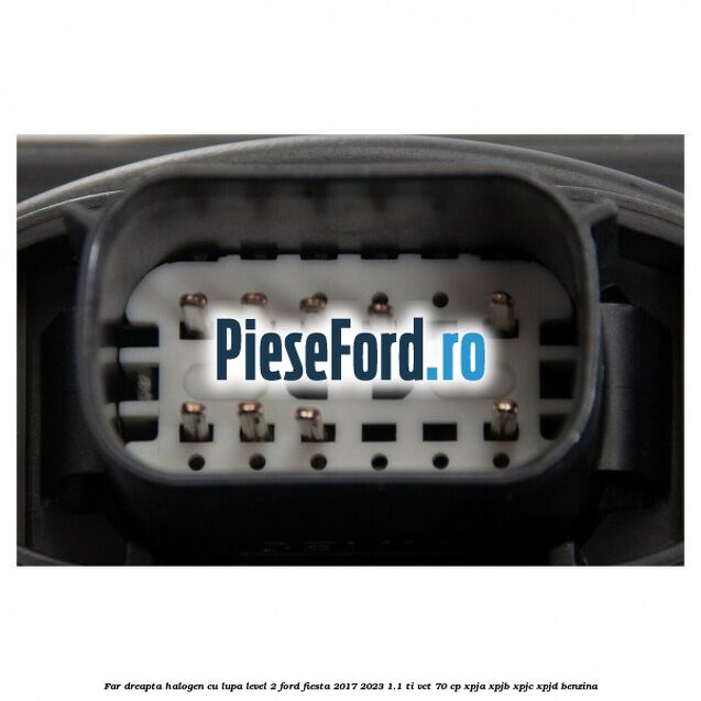Far dreapta halogen cu lupa level 2 Ford Fiesta 2017-2023 1.1 Ti-VCT 70 cp XPJA, XPJB, XPJC, XPJD benzina