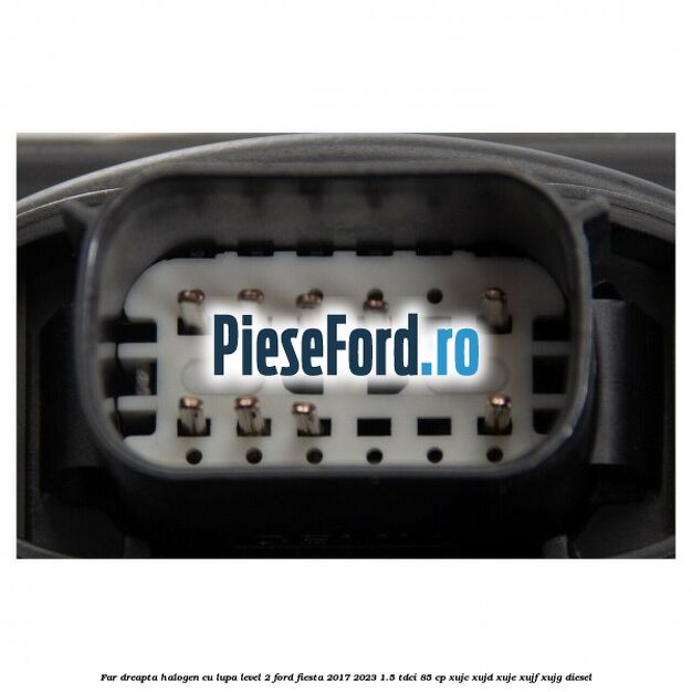 Far dreapta halogen cu lupa level 2 Ford Fiesta 2017-2023 1.5 TDCi 85 cp Far dreapta halogen cu lupa level 2 Ford Fiesta 2017-2023 1.5 TDCi 85 cp XUJC, XUJD, XUJE, XUJF, XUJG diesel