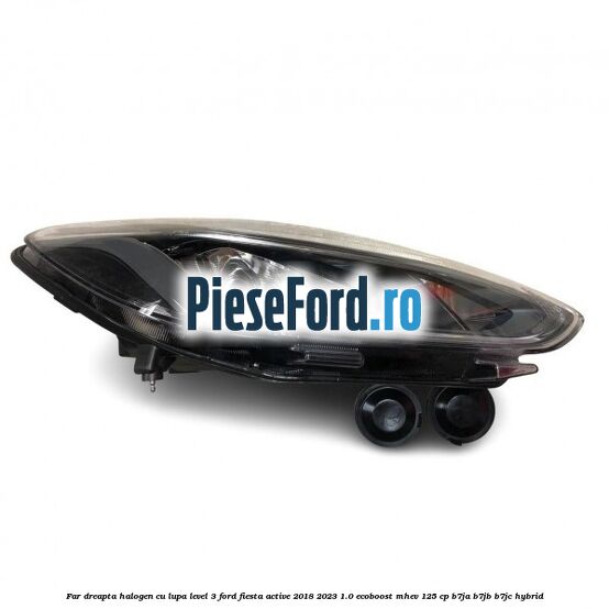 Far dreapta halogen cu lupa level 3 Ford Fiesta Active 2018-2023 1.0 EcoBoost mHEV 125 cp B7JA, B7JB, B7JC Hybrid