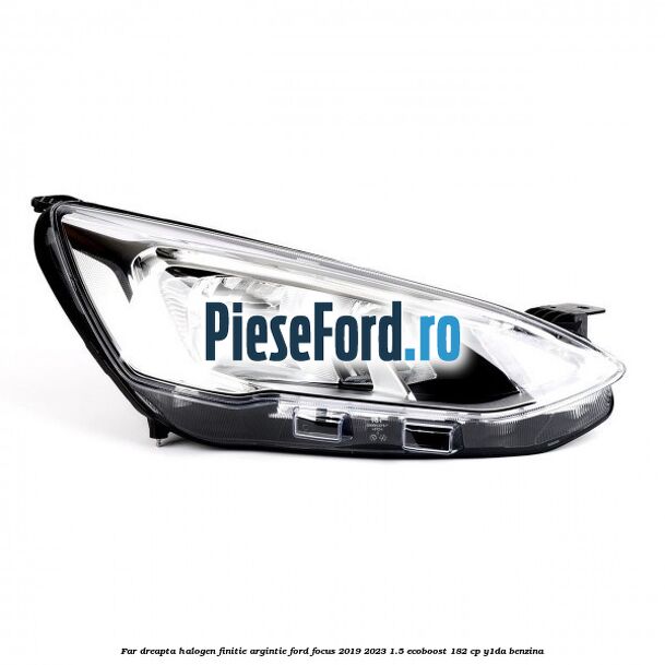 Far dreapta halogen finitie argintie Ford Focus 2019-2023 1.5 EcoBoost 182 cp Y1DA benzina