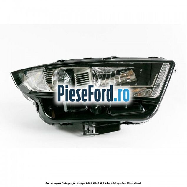Far dreapta halogen Ford Edge 2016-2018 2.0 TDCi 180 cp T8CC, T8CM diesel