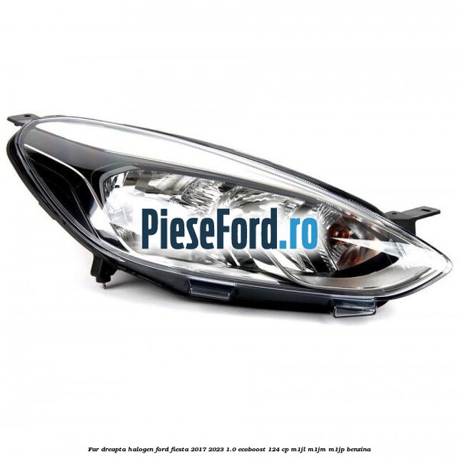 Far dreapta halogen Ford Fiesta 2017-2023 1.0 EcoBoost 124 cp M1JL, M1JM, M1JP benzina