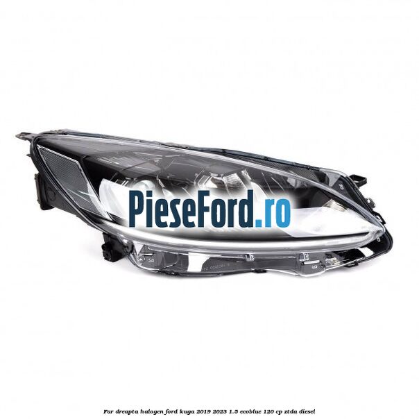 Far dreapta halogen Ford Kuga 2019-2023 1.5 EcoBlue 120 cp ZTDA diesel
