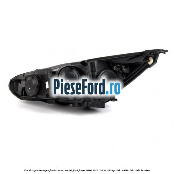 Far dreapta halogen, fundal crom cu DRL Ford Focus 2014-2018 2.0 ST 250 cp Far dreapta halogen, fundal crom cu DRL Ford Focus 2014-2018 2.0 ST 250 cp R9DA, R9DB, R9DC, R9DD benzina