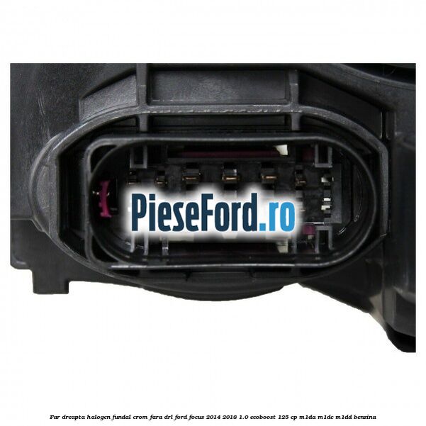 Far dreapta halogen, fundal crom fara DRL Ford Focus 2014-2018 1.0 EcoBoost 125 cp M1DA, M1DC, M1DD benzina