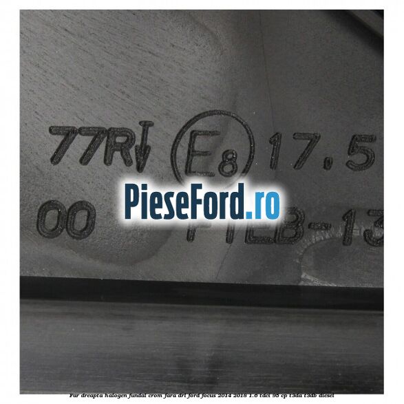 Far dreapta halogen, fundal crom fara DRL Ford Focus 2014-2018 1.6 TDCi 95 cp T3DA, T3DB diesel