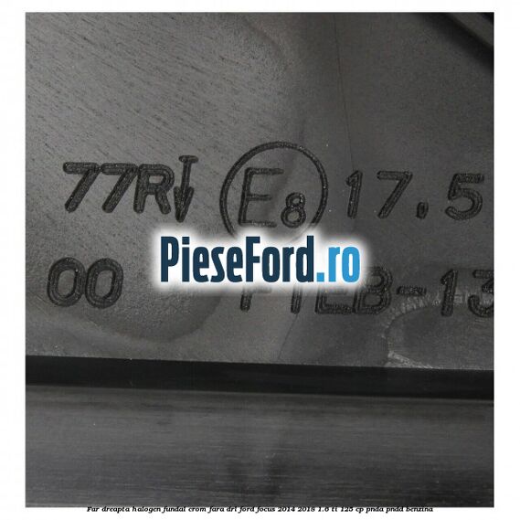 Far dreapta halogen, fundal crom fara DRL Ford Focus 2014-2018 1.6 Ti 125 cp PNDA, PNDD benzina