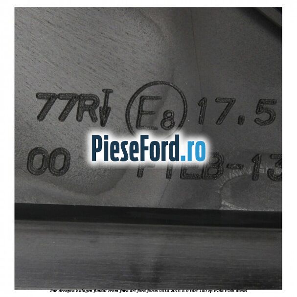 Far dreapta halogen, fundal crom fara DRL Ford Focus 2014-2018 2.0 TDCi 150 cp T7DA, T7DB diesel