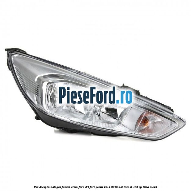 Far dreapta halogen, fundal crom fara DRL Ford Focus 2014-2018 2.0 TDCi ST 185 cp T8DA diesel