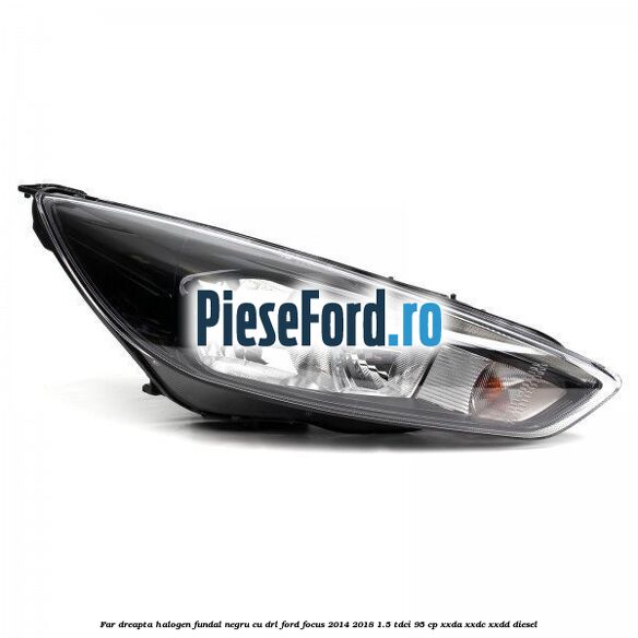 Far dreapta halogen, fundal negru cu DRL Ford Focus 2014-2018 1.5 TDCi 95 cp XXDA, XXDC, XXDD diesel