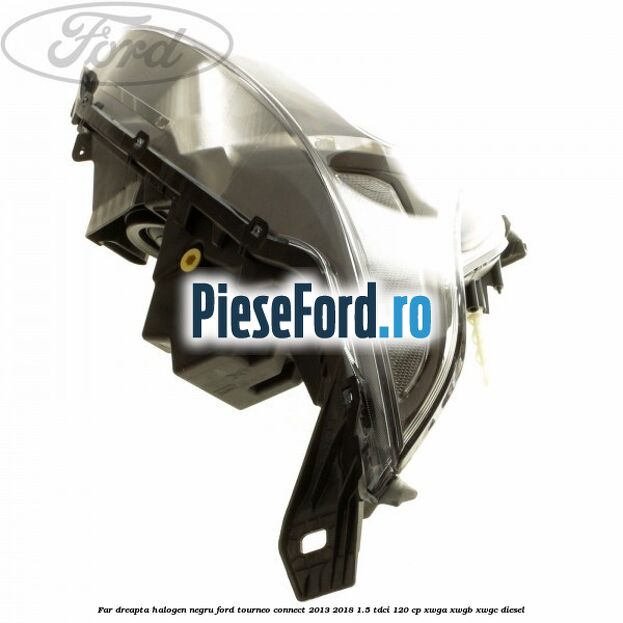 Far dreapta halogen negru Ford Tourneo Connect 2013-2018 1.5 TDCi 120 cp Far dreapta halogen negru Ford Tourneo Connect 2013-2018 1.5 TDCi 120 cp XWGA, XWGB, XWGC diesel