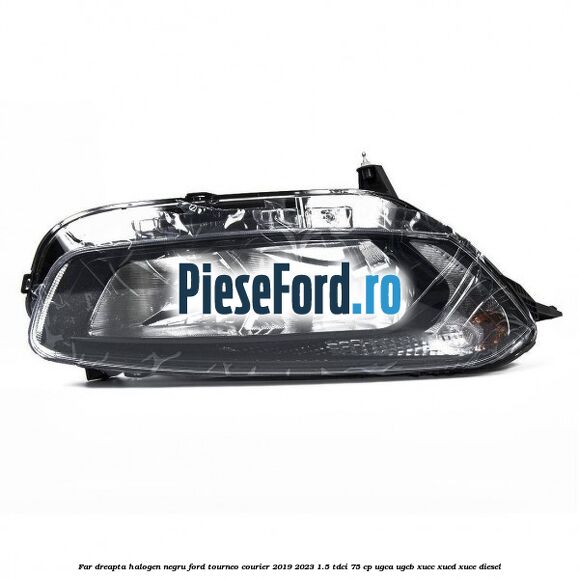Far dreapta halogen negru Ford Tourneo Courier 2019-2023 1.5 TDCi 75 cp UGCA, UGCB, XUCC, XUCD, XUCE, diesel
