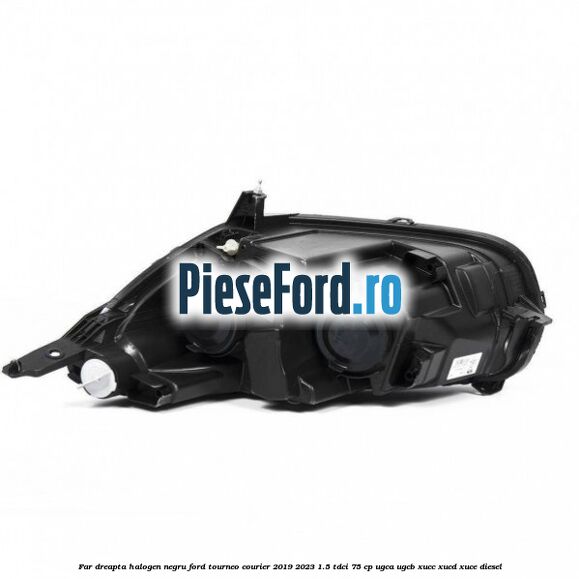 Far dreapta halogen negru Ford Tourneo Courier 2019-2023 1.5 TDCi 75 cp Far dreapta halogen negru Ford Tourneo Courier 2019-2023 1.5 TDCi 75 cp UGCA, UGCB, XUCC, XUCD, XUCE, diesel