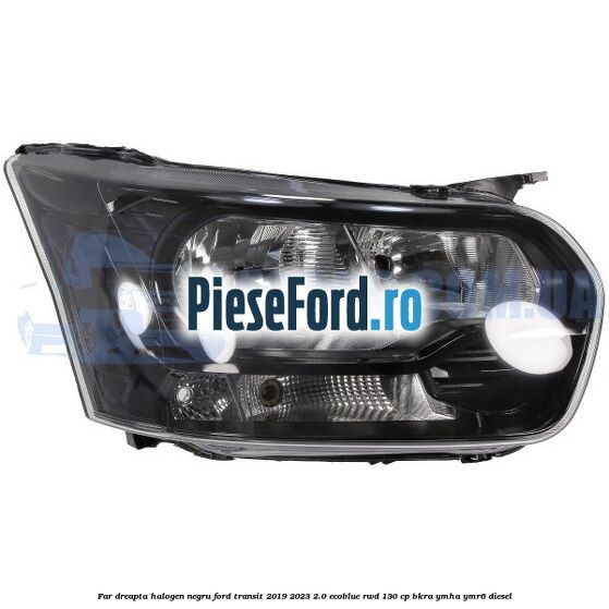 Far dreapta halogen negru Ford Transit 2019-2023 2.0 EcoBlue RWD 130 cp BKRA, YMHA, YMR6 diesel