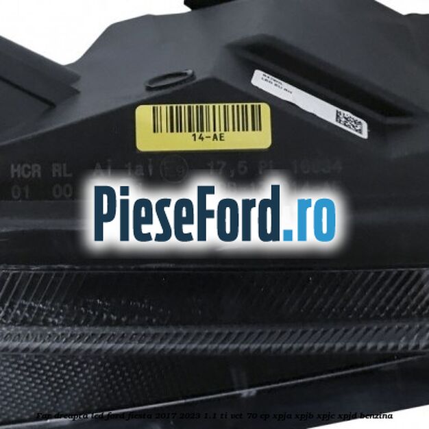 Far dreapta LED Ford Fiesta 2017-2023 1.1 Ti-VCT 70 cp XPJA, XPJB, XPJC, XPJD benzina