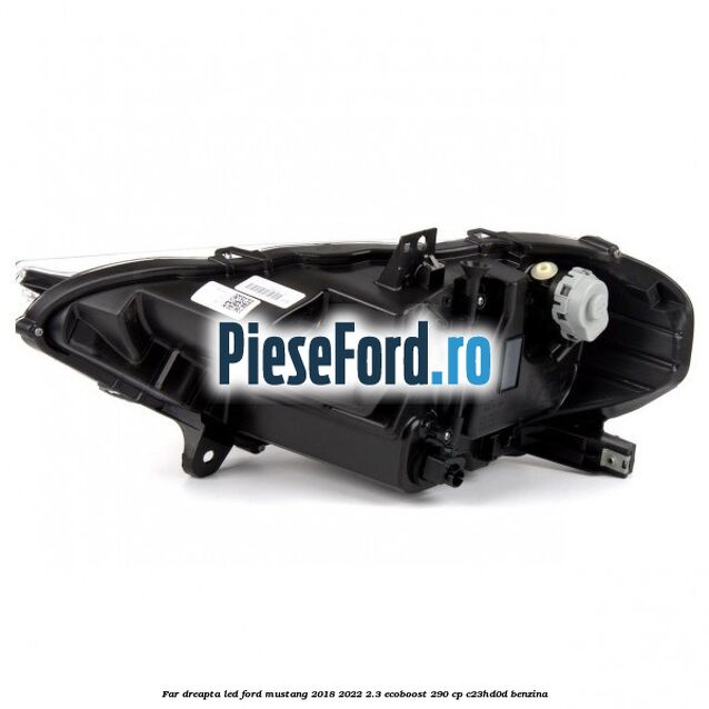 Far dreapta LED Ford Mustang 2018-2022 2.3 EcoBoost 290 cp C23HD0D benzina
