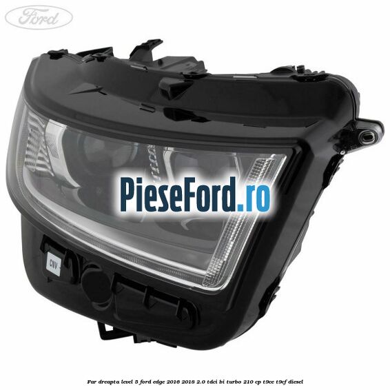 Far dreapta level 5 Ford Edge 2016-2018 2.0 TDCi Bi-Turbo 210 cp T9CE, T9CF diesel