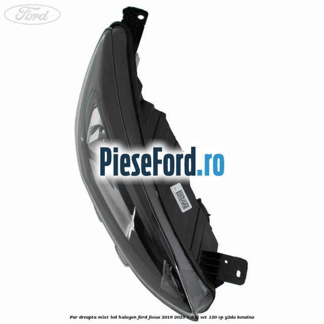 Far dreapta mixt LED halogen Ford Focus 2019-2023 1.5 Ti-VCT 120 cp Y2DA benzina