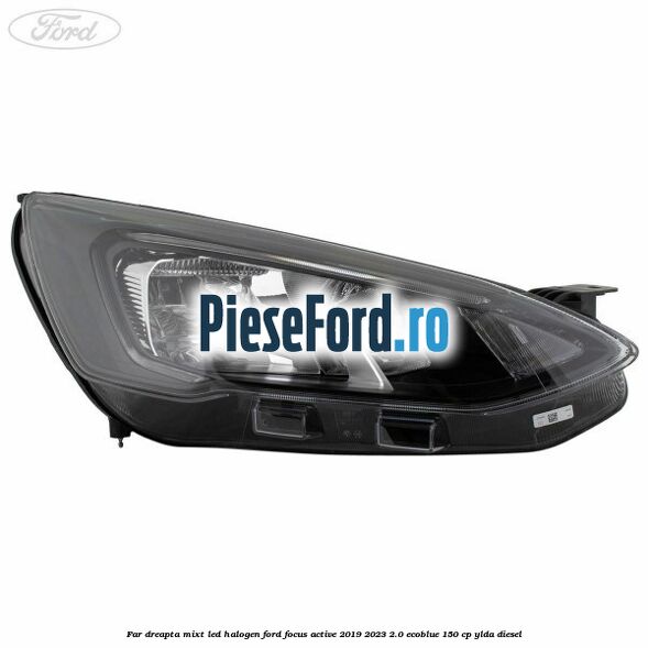 Far dreapta mixt LED halogen Ford Focus Active 2019-2023 2.0 EcoBlue 150 cp YLDA diesel
