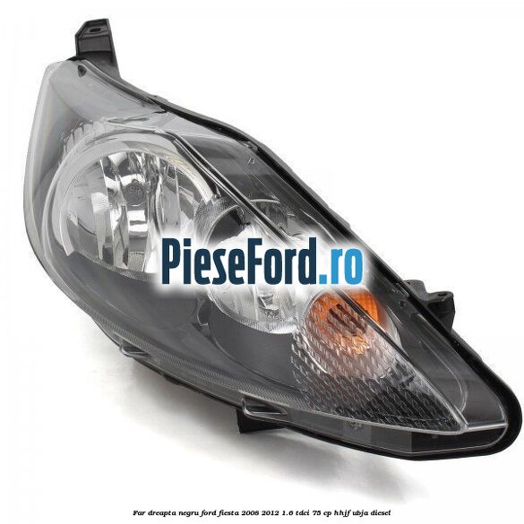 Far dreapta negru Ford Fiesta 2008-2012 1.6 TDCi 75 cp
