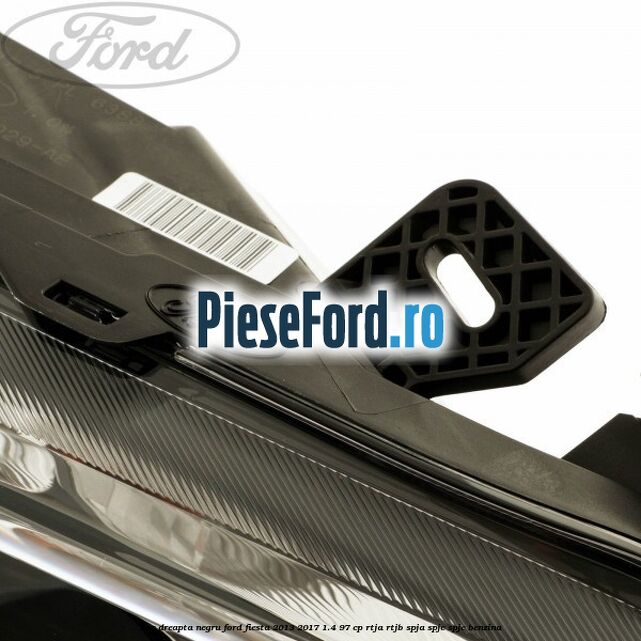 Far dreapta negru Ford Fiesta 2013-2017 1.4 97 cp RTJA, RTJB, SPJA, SPJC, SPJE benzina