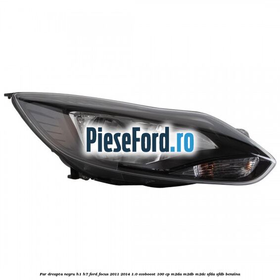 Far dreapta negru H1/H7 Ford Focus 2011-2014 1.0 EcoBoost 100 cp Far dreapta negru H1/H7 Ford Focus 2011-2014 1.0 EcoBoost 100 cp M2DA, M2DB, M2DC, SFDA, SFDB benzina