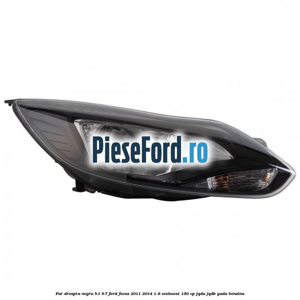 Far dreapta negru H1/H7 Ford Focus 2011-2014 1.6 EcoBoost 150 cp Far dreapta negru H1/H7 Ford Focus 2011-2014 1.6 EcoBoost 150 cp JQDA, JQDB, YUDA benzina