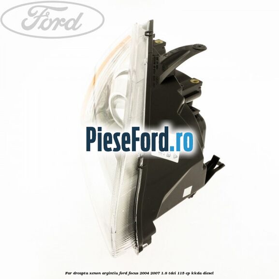 Far dreapta xenon argintiu Ford Focus 2004-2007 1.8 TDCi 115 cp KKDA diesel