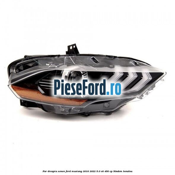 Far dreapta xenon Ford Mustang 2018-2022 5.0 V8 450 cp 50SDEM benzina