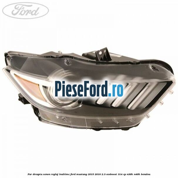 Far dreapta xenon, reglaj inaltime Ford Mustang 2015-2018 2.3 EcoBoost 314 cp Far dreapta xenon, reglaj inaltime Ford Mustang 2015-2018 2.3 EcoBoost 314 cp N38H, N48H benzina