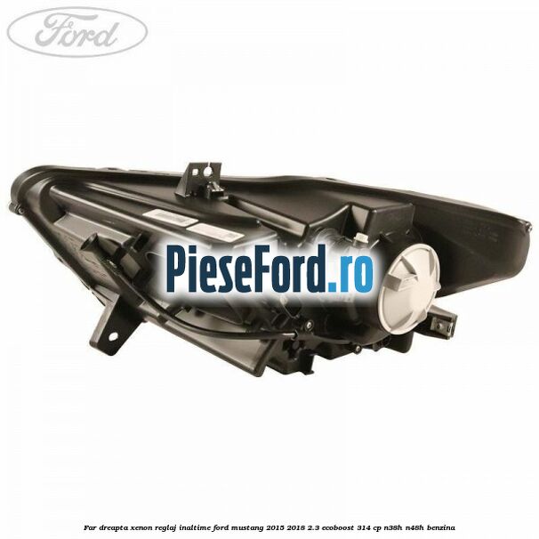 Far dreapta xenon, reglaj inaltime Ford Mustang 2015-2018 2.3 EcoBoost 314 cp Far dreapta xenon, reglaj inaltime Ford Mustang 2015-2018 2.3 EcoBoost 314 cp N38H, N48H benzina